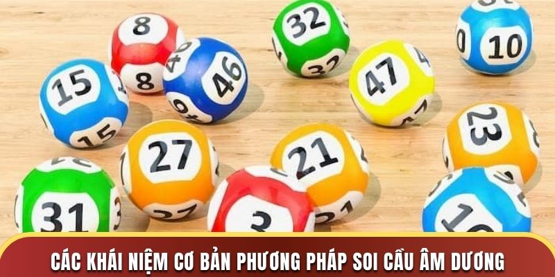 Các khái niệm cơ bản phương pháp soi cầu âm dương