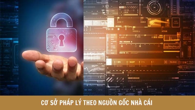 Cơ sở pháp lý theo nguồn gốc nhà cái