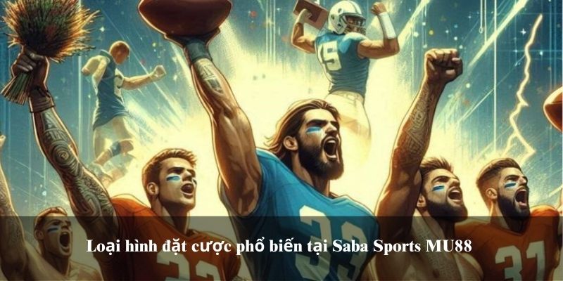 Loại hình đặt cược phổ biến tại Saba Sports MU88